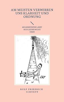 Am meisten verwirren uns Klarheit und Ordnung