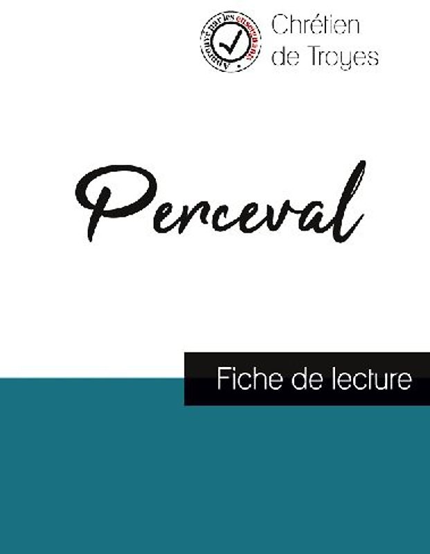 Perceval de Chrétien de Troyes (fiche de lecture et analyse complète de l'oeuvre)