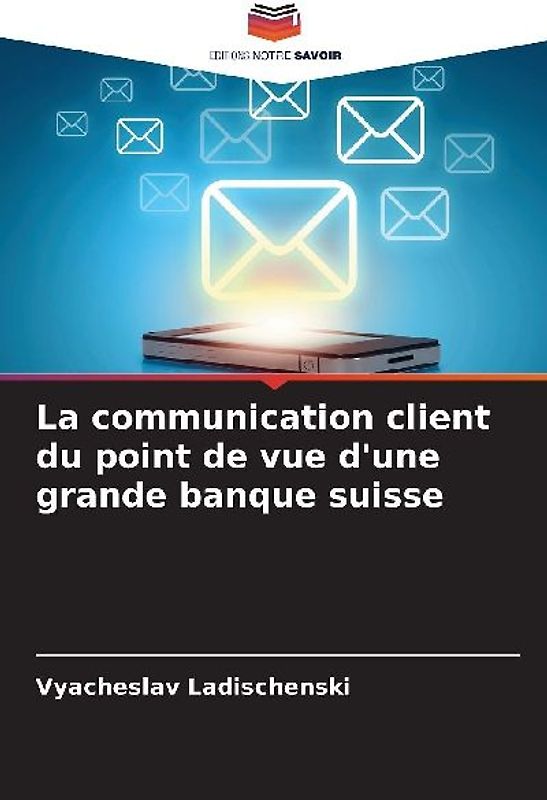 La communication client du point de vue d'une grande banque suisse