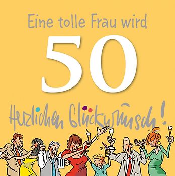 Eine tolle Frau wird 50 Herzlichen Glückwunsch!