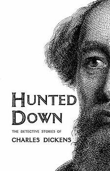 Hunted Down: The Detective Stories of Charles Dickens