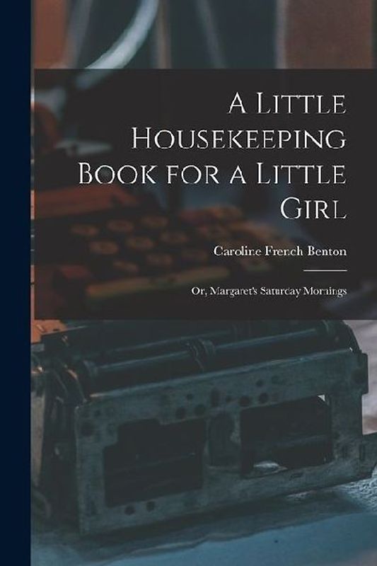 A Little Housekeeping Book for a Little Girl