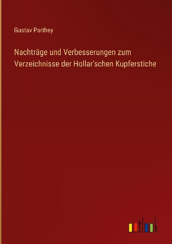 Nachträge und Verbesserungen zum Verzeichnisse der Hollar'schen Kupferstiche