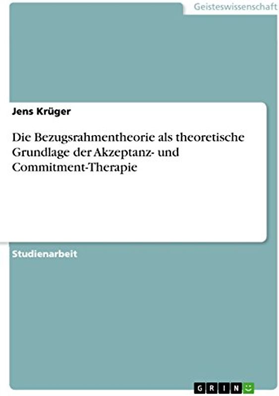 Die Bezugsrahmentheorie als theoretische Grundlage der Akzeptanz- und Commitment-Therapie