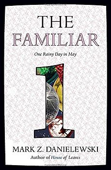 The Familiar, Volume 1: One Rainy Day in May - Danielewski, Mark Z.