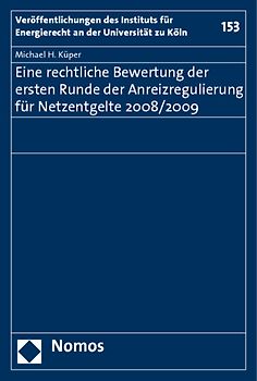 Eine rechtliche Bewertung der ersten Runde der Anreizregulierung für Netzentgelte 2008/2009