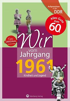Aufgewachsen in der DDR - Wir vom Jahrgang 1961 - Kindheit und Jugend