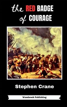 The Red Badge of Courage: An Episode of the American Civil War (Annotated)