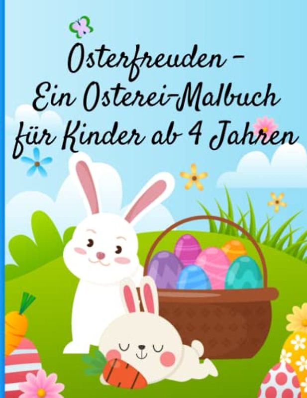 Osterfreuden - Ein Osterei-Malbuch für Kinder ab 4 Jahren: 50 Ausmalbilder zur Förderung der Kreativität und Entspannung (Oster Mal-, Mandala und Aktivitätsbücher für Kinder)