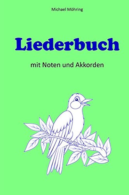 Liederbuch: mit Noten und Akkorden - Möhring, Michael
