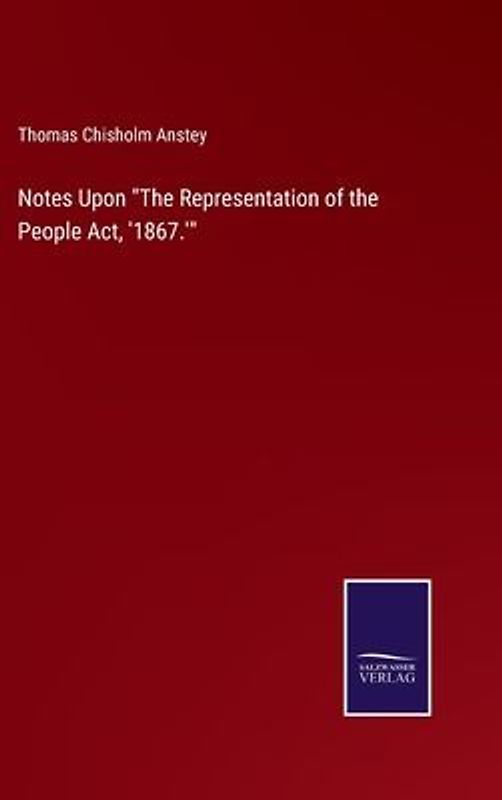 Notes Upon "The Representation of the People Act, '1867.'"