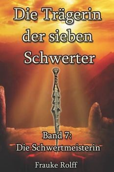Die Trägerin der sieben Schwerter 7: Die Schwertmeisterin