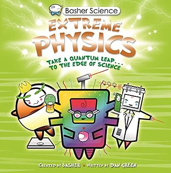 Basher Science: Extreme Physics