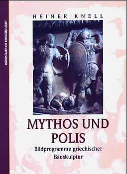 Mythos und Polis. Bildprogramme griechischer Bauskulptur