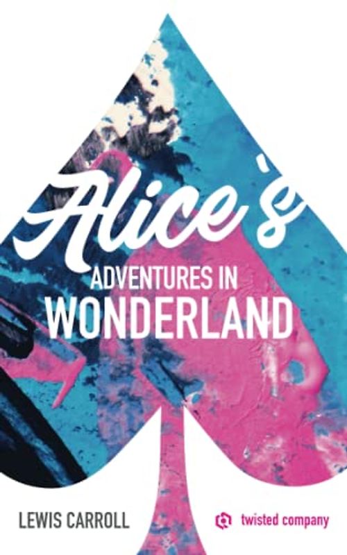 Alice’s Adventures in Wonderland: A Children's Fantasy Classic: Follow Alice on Her Magical Journey Through Wonderland