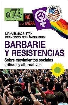 Barbarie y resistencias : sobre movimientos sociales críticos y alternativos