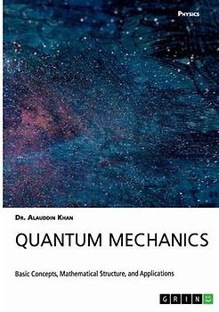 Quantum Mechanics. Basic Concepts, Mathematical Structure and Applications