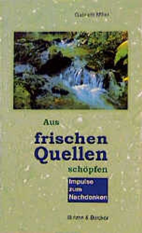 Aus frischen Quellen schöpfen