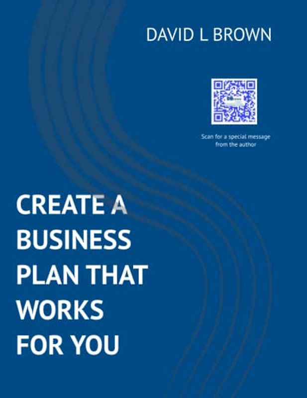 Create a Business Plan That Works For You (Business Planning)