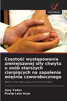 Cz¿sto¿¿ wyst¿powania zmniejszonej si¿y chwytu u osób starszych cierpi¿cych na zapalenie mi¿¿nia czworobocznego