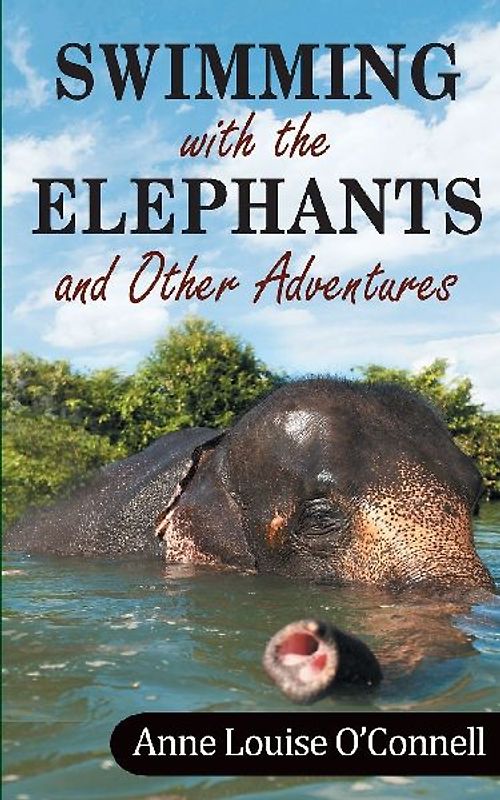 Swimming with the Elephants and Other Adventures