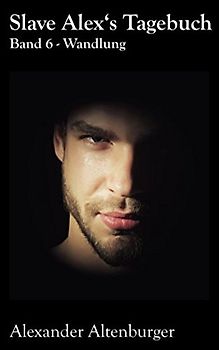 Slave Alex's Tagebuch: Band 6 (Slave Alex Tagebuch, Band 6)