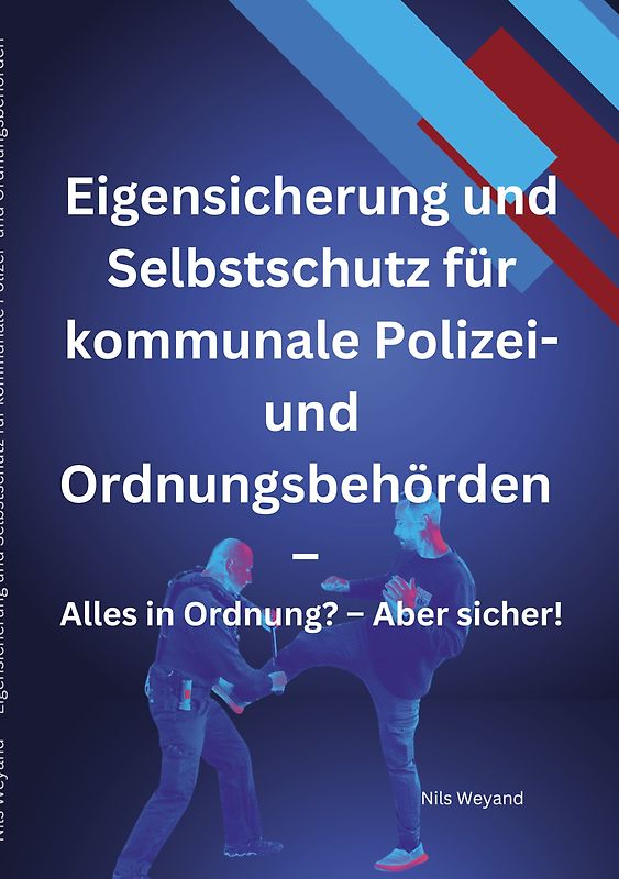Eigensicherung und Selbstschutz für kommunale Polizei- und Ordnungsbehörden