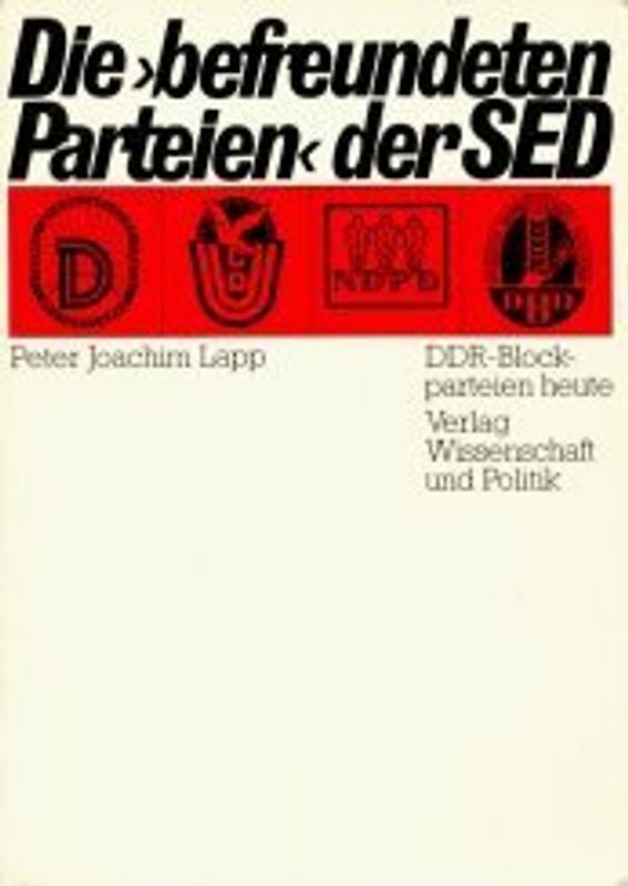 Die "befreundeten Parteien" der SED. DDR-Blockparteien in den achtziger Jahren