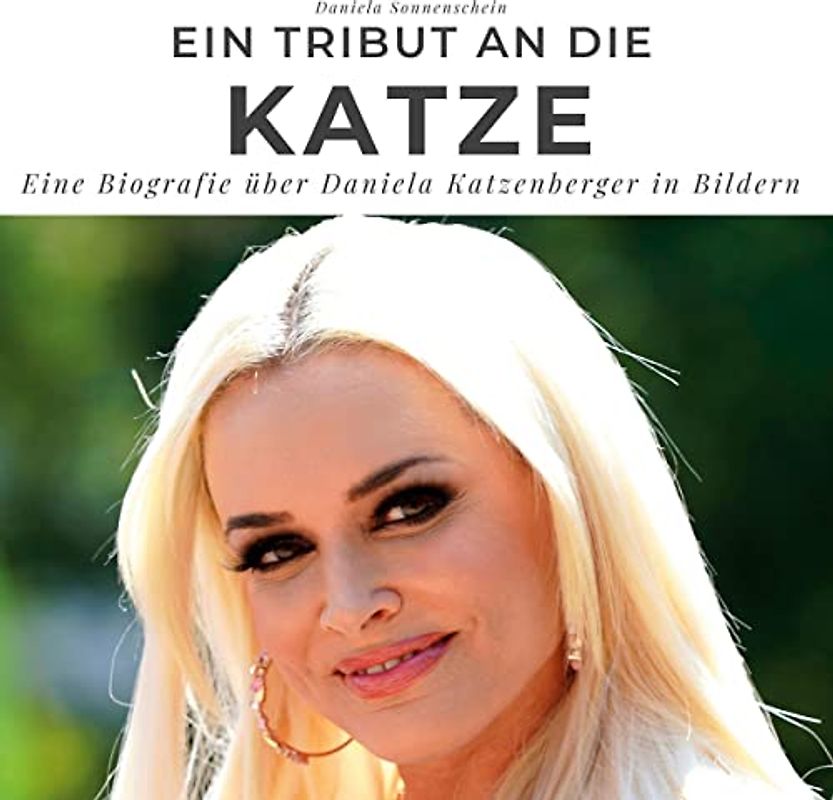 Ein Tribut an die Katze: Eine Biografie über Daniela Katzenberger in Bildern