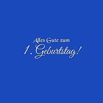 Alles Gute zum 1 Geburtstag: Gästebuch zum 1 Geburtstag 1 jahr Gäste buch geschenkideen party deko kindergeburtstag dekoration geburtstagsdeko zubehör ... 1 geburtstag baby mädchen junge Cover Blau