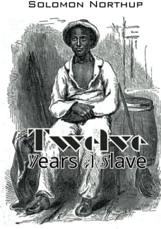 Twelve Years A Slave (Annotated): The Original 1853 Manuscript | 12 Years A Slave
