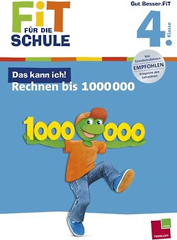 Fit für die Schule: Das kann ich! Rechnen bis 1 000 000. 4. Klasse