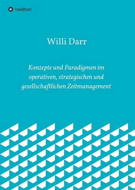 Konzepte und Paradigmen im operativen, strategischen und gesellschaftlichen Zeitmanagement
