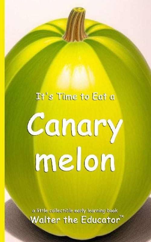 It's Time to Eat a Canary melon