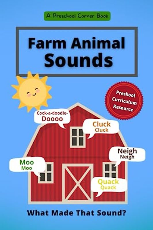 Farm Animal Sounds: What Made That Sound? (Preschool Theme Books)
