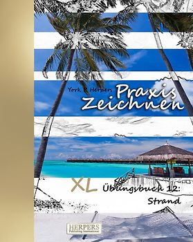 Praxis Zeichnen - XL Übungsbuch 12: Strand