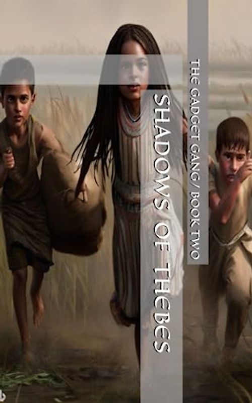 SHADOWS OF THEBES (THE GADGET GANG, Band 2)