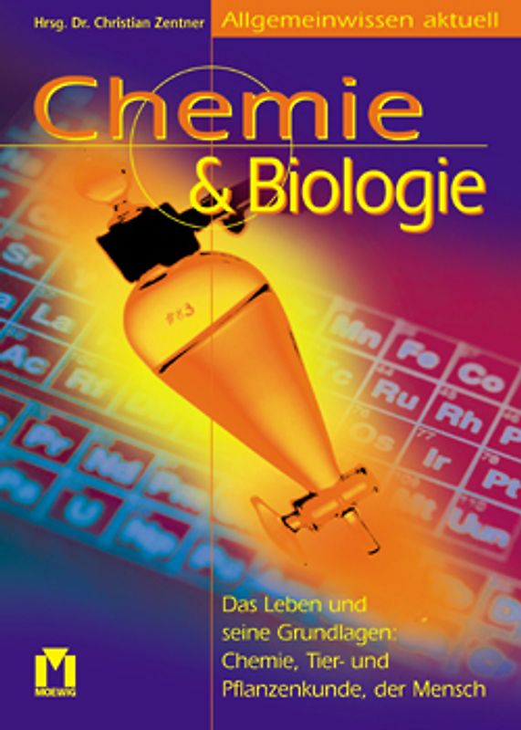 Allgemeinbildung: Chemie & Biologie. Das Leben und seine Grundlagen: Chemie, Tiere- und Pflanzenkunde, der Mensch