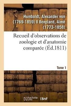 Recueil d'Observations de Zoologie Et d'Anatomie Comparée. Tome 1