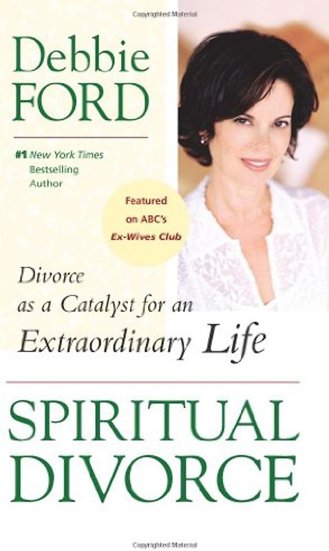 Spiritual Divorce: Divorce as a Catalyst for an Extraordinary Life