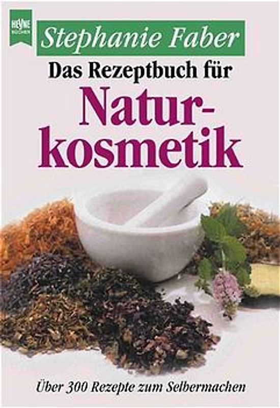 Das Rezeptbuch für Naturkosmetik
