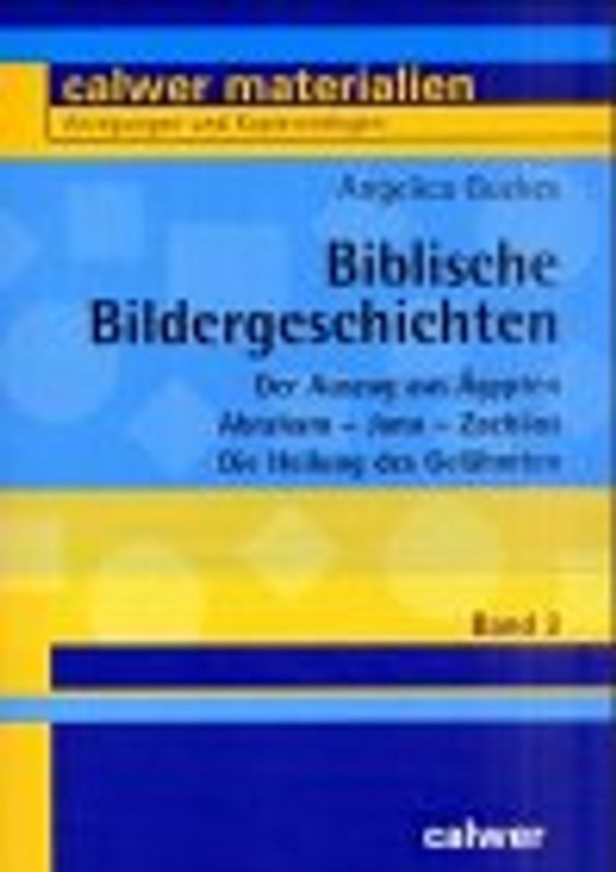 Biblische Bildergeschichten. Der Auszug aus Ägypten /Abraham /Jona /Zachäus /Die Heilung des Gelähmten
