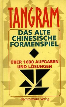 Tangram. Das alte chinesische Formenspiel. Über 1.600 Aufgaben und Lösungen