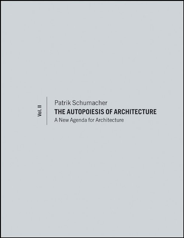 The Autopoiesis of Architecture, Volume II