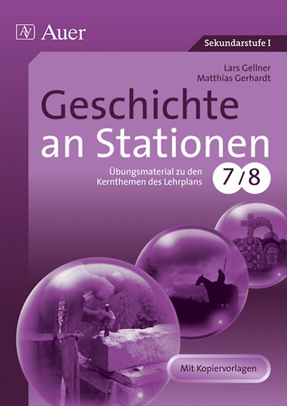 Geschichte an Stationen 7-8. Übungsmaterial zu den Kernthemen des Lehrplans, Klasse 7/8