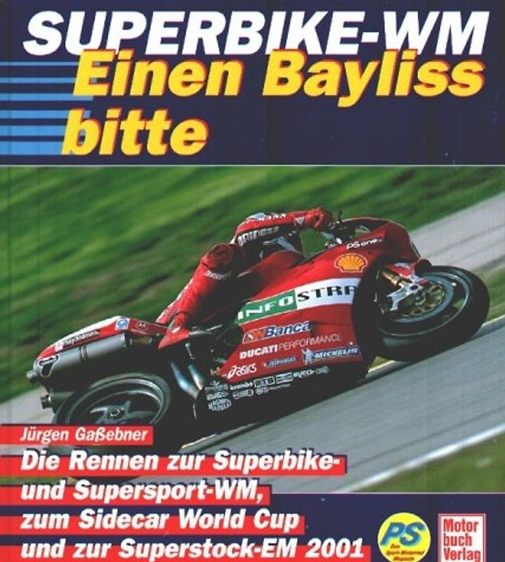 Superbike WM 2001. Die Rennen zur Superbike- und Supersport-WM, zum Sidecar World Cup und zur Superstock-EM 2001