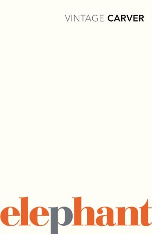 Elephant (Vintage Classics) - Carver, Raymond