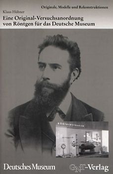 Eine Original-Versuchsanordnung von Röntgen für das Deutsche Museum