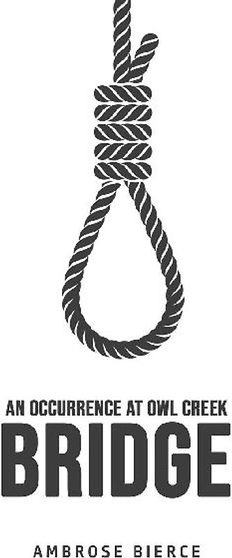 An Occurrence at Owl Creek Bridge