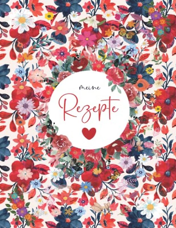 Meine Rezepte: Rezeptbuch Zum Selberschreiben - Kochbuch selbst schreiben - Mit platz für 125 rezepte | A4